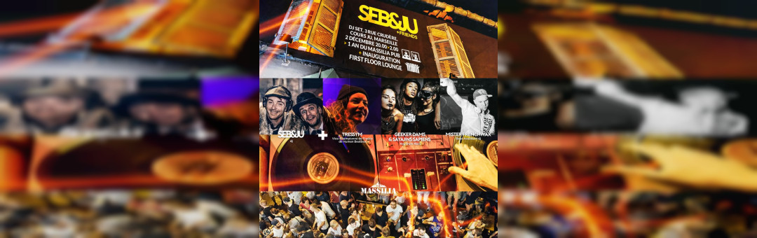 DJ SET SEB&JU, 1 an Massilia Pub + Inauguration First Floor