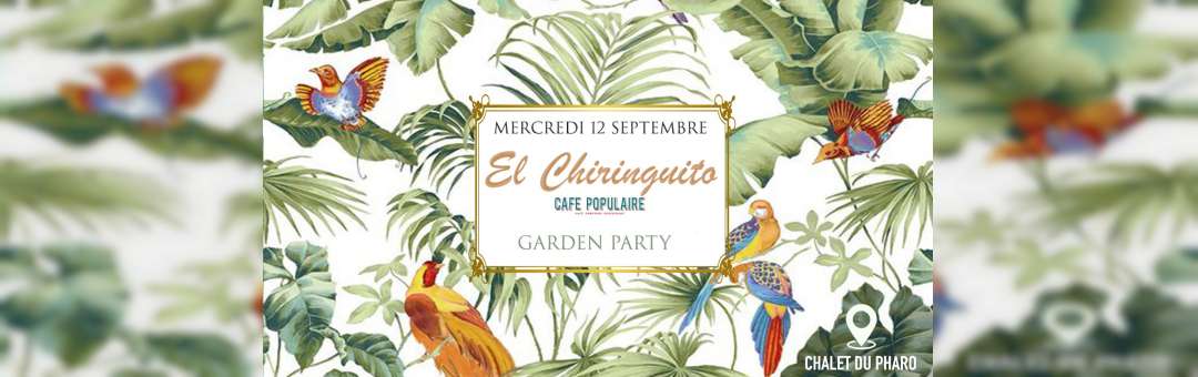 El Chiringuito « Garden Party » / Mercredi 12 Sept 18h-23h