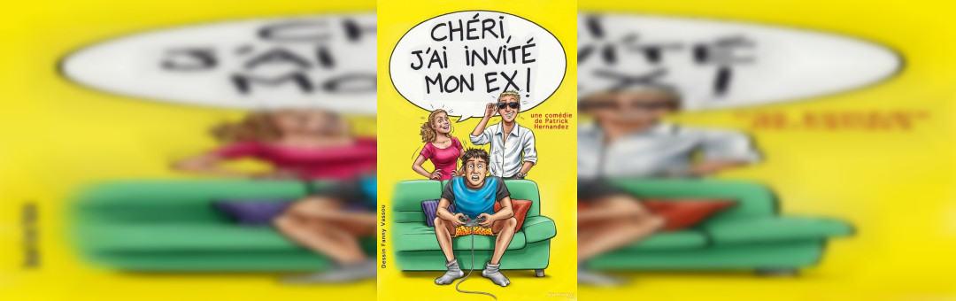 Chéri j’ai invité mon ex