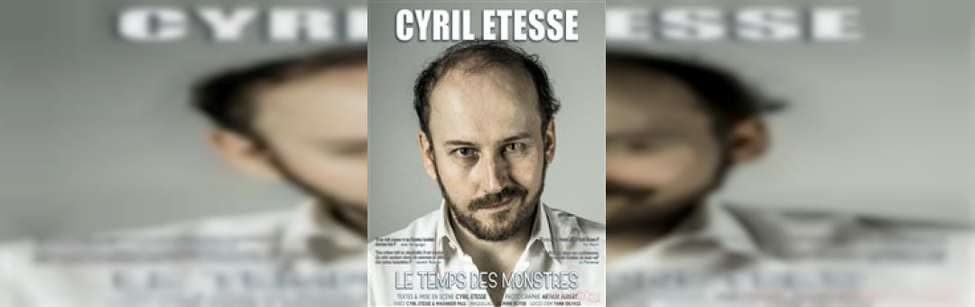 Cyril Etesse dans Le temps des monstres