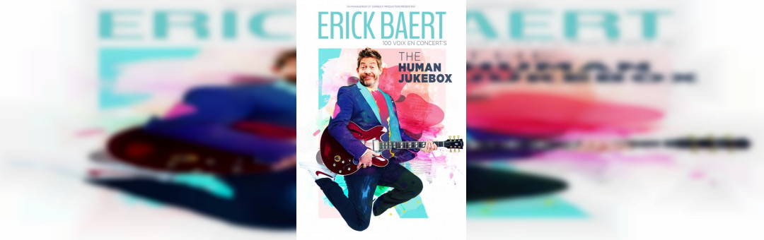 ERICK BAERT – THE HUMAN JUKEBOX 100 VOIX EN CONCERT’S – ANNULE