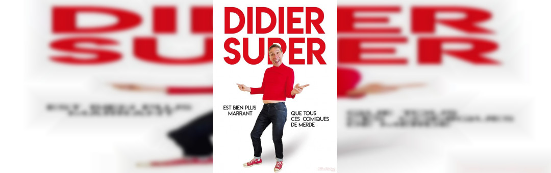 Didier Super dans Didier Super est bien plus drôle que tous ces comiques de merde