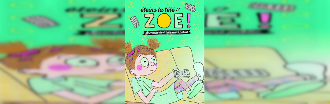 Éteins la télé Zoé !