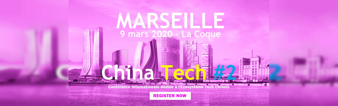 China Tech – Edition 2 : Conférence Internationale sur le business avec la Chine