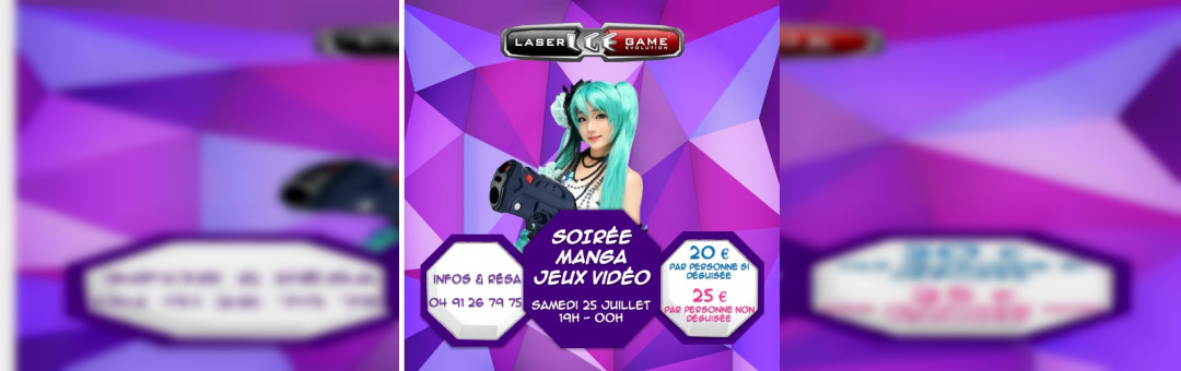 SOIRÉE MANGA JEUX VIDÉOS COSPLAY – LASER GAME EVOLUTION MARSEILLE LA VALENTINE