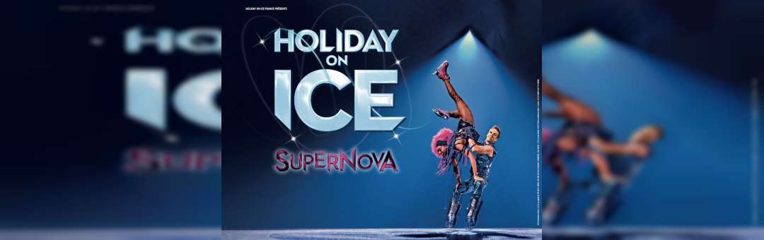 Holiday On Ice • Supernova • Marseille • 22 & 23 Avril 2023