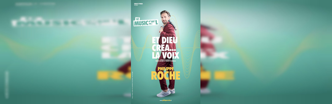 PHILIPPE ROCHE « ET DIEU CRÉA… LA VOIX » (HUMOUR / MUSICAL)