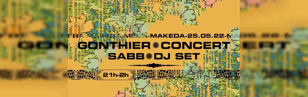 𝙈𝘼𝙆𝙀𝘿𝘼 x GONTHIER (concert) + SABB (Dj set)