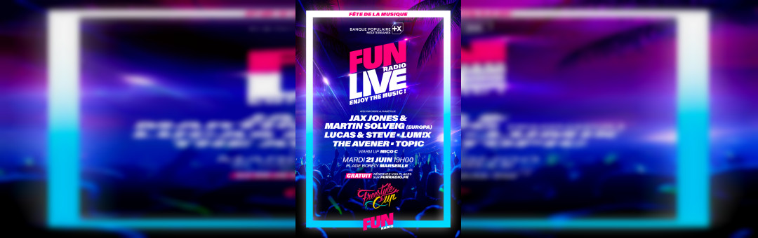 Fun Radio Live arrive à Marseille le mardi 21 juin
