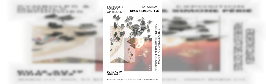 Exposition « Symboles et Mondes Orphiques, Rétrospective collages, fabuleries éclectiques, électriques »