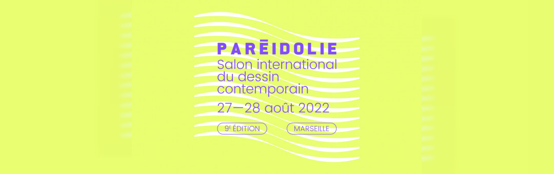 PAREIDOLIE 2022 – Salon international du dessin contemporain