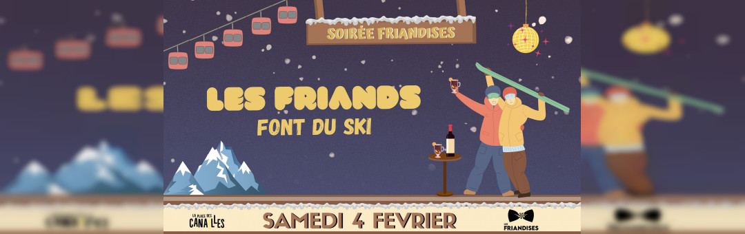 Soirée Friandises – Les Friands font du ski