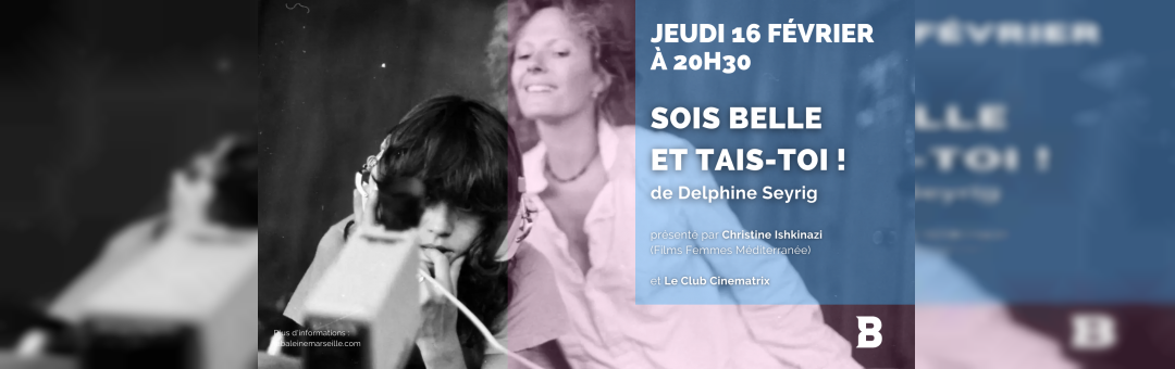 SOIS BELLE ET TAIS-TOI ! de Delphine Seyrig (1976) | Séance Spéciale