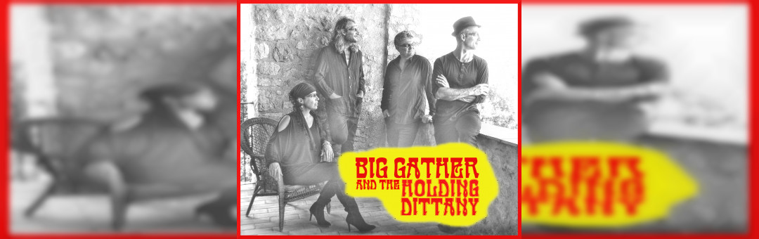 BIG GATHER AND THE HOLDING DITTANY Tribute Janis Joplin
