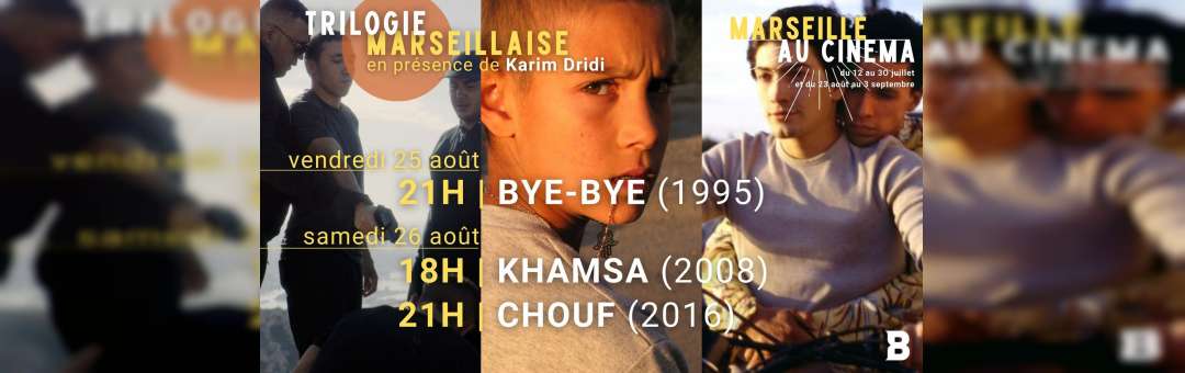 [Marseille au Cinéma] Trilogie Marseillaise, de Karim Dridi | BYE-BYE | KHAMSA | CHOUF