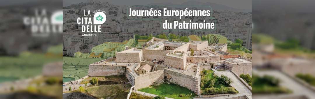 Journées Européennes du Patrimoine 2023 à la Citadelle de Marseille !