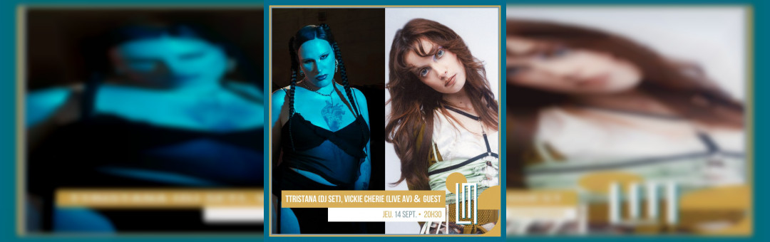 Ttristana (DJ set) + Vickie Cherie (live av) & Guest