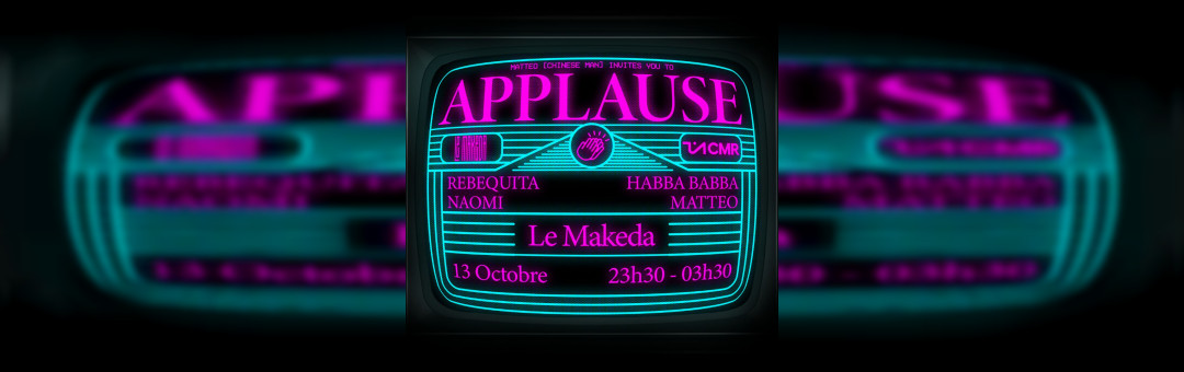 « APPLAUSE : Matteo (Chinese Man) invite REBEQUITA + NAOMI + HABBA BABBA »