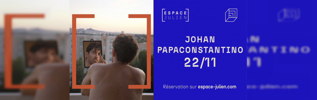 JOHAN PAPACONSTANTINO + St Graal – ESPACE JULIEN