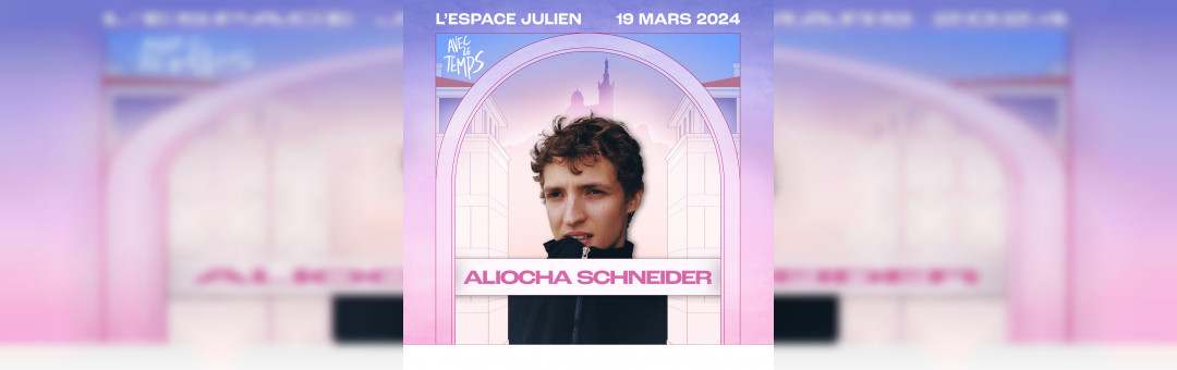 ALIOCHA SCHNEIDER & SOLANN – ESPACE JULIEN (Festival Avec Le Temps)