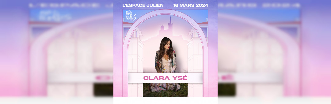 CLARA YSÉ – Espace Julien (Festival Avec Le Temps)