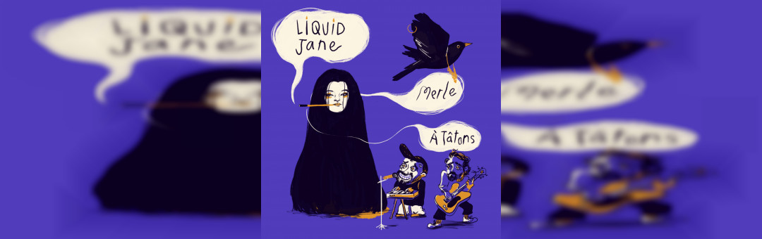 Merle – Liquid Jane – À Tâtons