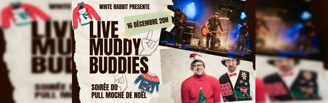 Live de Muddy Buddies + Pull Moche de Noël au White Rabbit