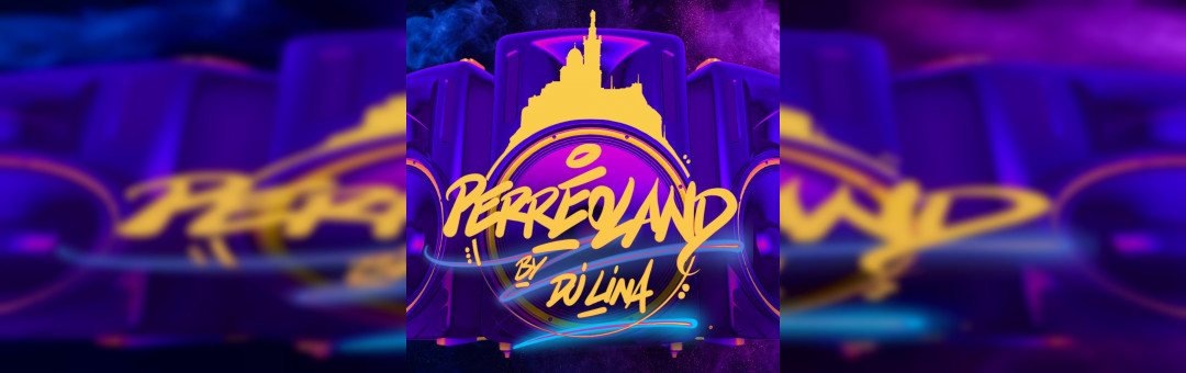 PERREOLAND BY DJ LINA