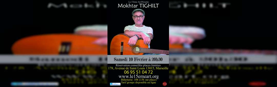 Mokhtar Tighilt en concert samedi 10 février (Marseille 15ème)