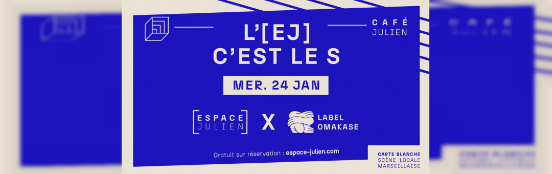 L’EJ C’EST LE S #3 avec le label OMAKASE