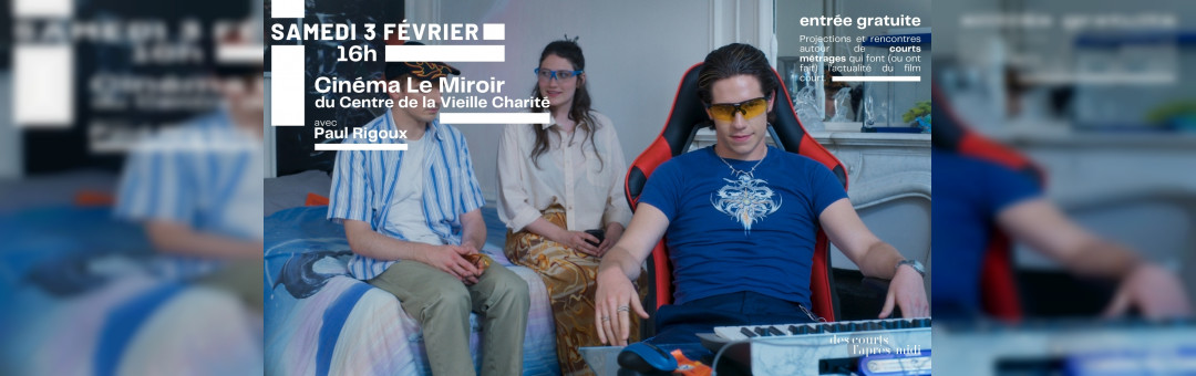 Projection de courts métrages | Samedi 3 février à 16h | Gratuit | En présence de Paul Rigoux | au cinéma Le Miroir (Vieille-Charité)