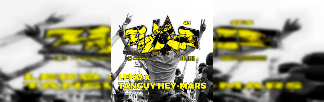 LA ZIZANIE #3 W/ LEKO & TANGUY HEY MARS