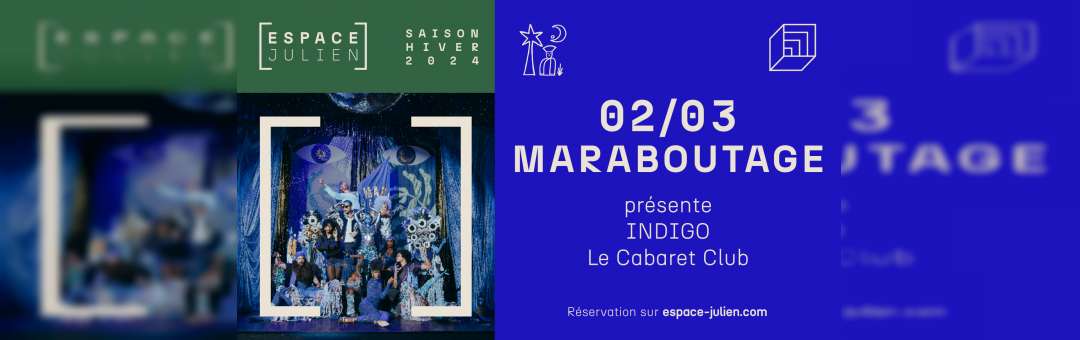 MARABOUTAGE présente son Cabaret Club – INDIGO