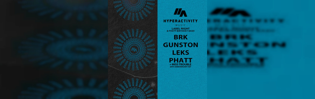 Hyperactivity Music – Label Night & Phatt Birthday Bash