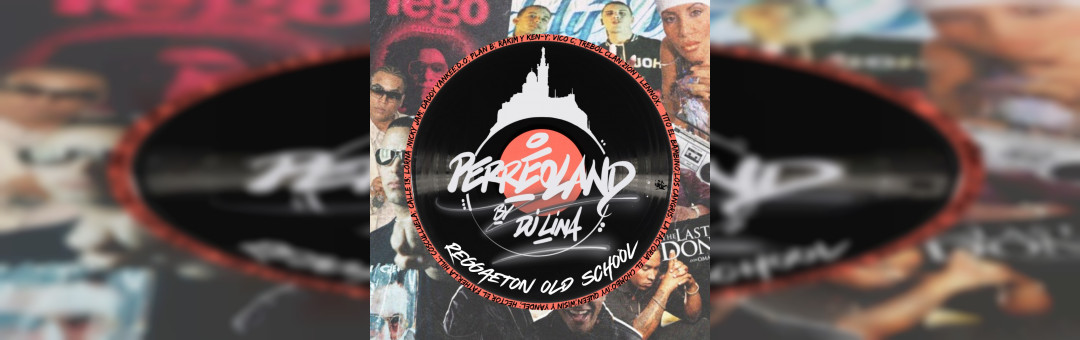 PERREOLAND – EDITION SPECIAL REGGAETON OLD SCHOOL