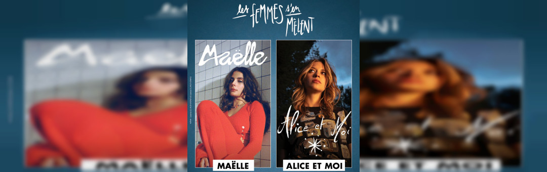 ALICE ET MOI + MAËLLE – LES FEMMES S’EN MÊLENT