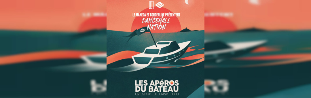 Les Apéros du bateau x Le Makeda x Dancehall Nation