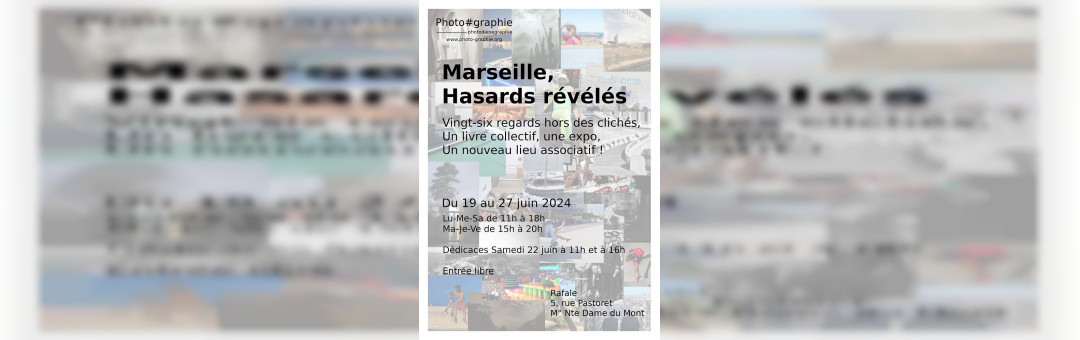 Marseille, hasards révélés : une exposition et un livre !