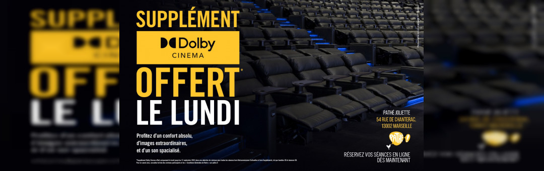 Pathé La Joliette Dolby offre incroyable