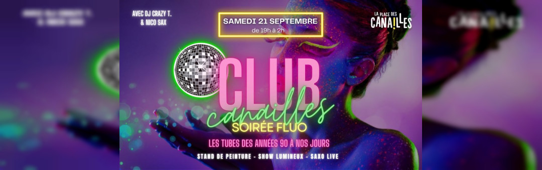 Club Canailles – Soirée fluo, Samedi 21 septembre