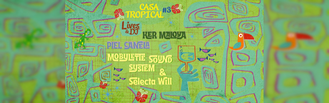 Casa Tropicale #3 w/ Mobylette Sound System