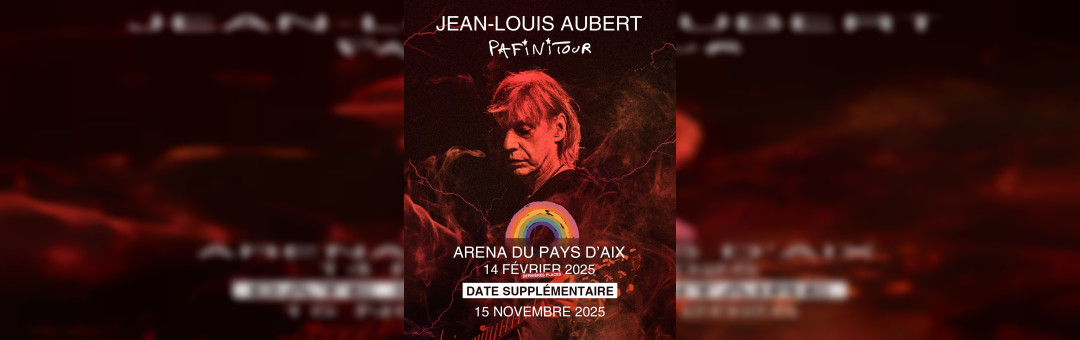 Jean-Louis Aubert – Pafinitour