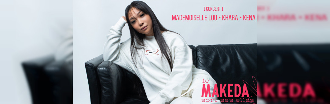 Mademoiselle Lou | Khara | Kena [Le Makeda sort ses Elles ]