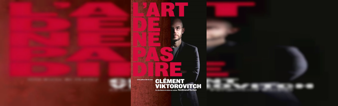 CLÉMENT VIKTOROVITCH – L’ART DE NE PAS DIRE