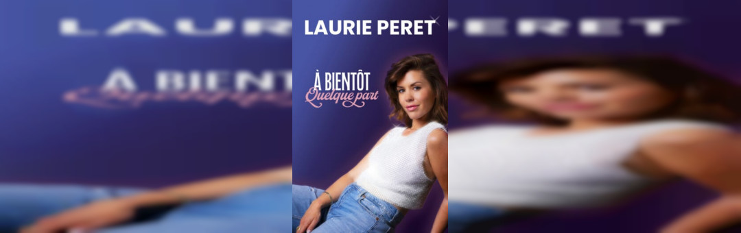 Laurie Peret – À bientôt quelque part