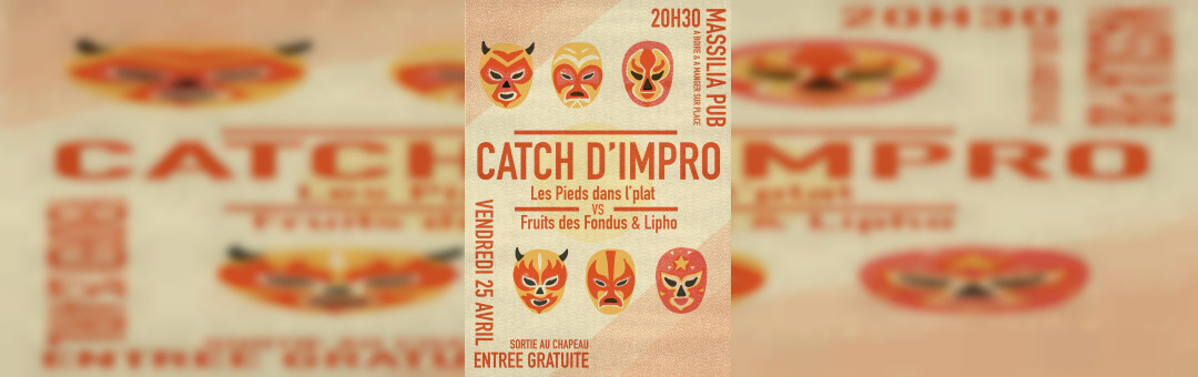 Catch d’impro : Les Pieds dans l’Plat vs. Les Fruits des Fondus & La Lipho