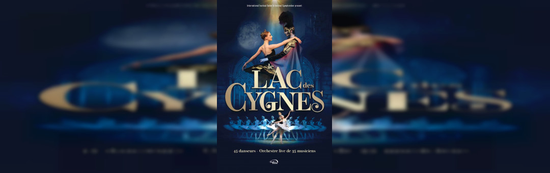 LE LAC DES CYGNES – UN BALLET MYTHIQUE & INTEMPOREL