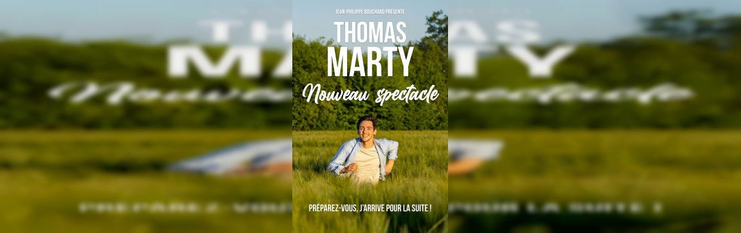 THOMAS MARTY – NOUVEAU SPECTACLE