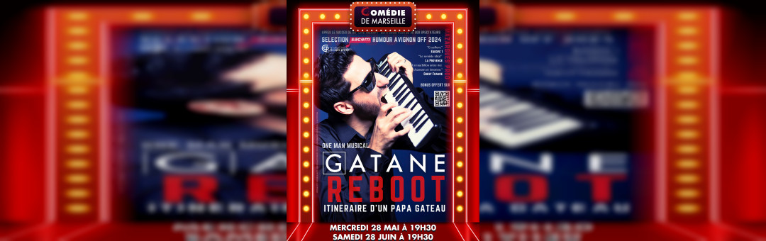 « GATANE – REBOOT : ITINERAIRE D’UN PAPA GATEAU » à la COMEDIE DE MARSEILLE les 28 Mai et 28 juin