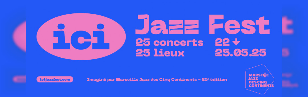 Bon plan : Ici Jazz Fest 25 concerts gratuits dans 25 lieux marseillais !